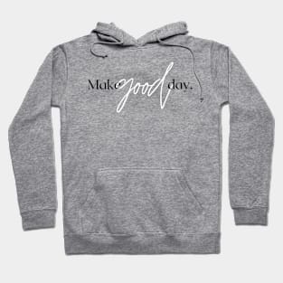 Make Good Day Design Hoodie